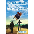 The Biblical Guide to Critical Thinking - Paperback