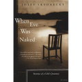 When Eve Was Naked: Stories of a Life's Journey - Paperback