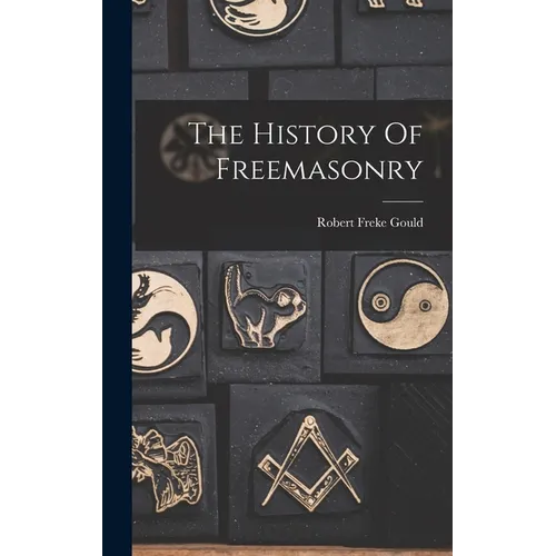 The History Of Freemasonry - Hardcover