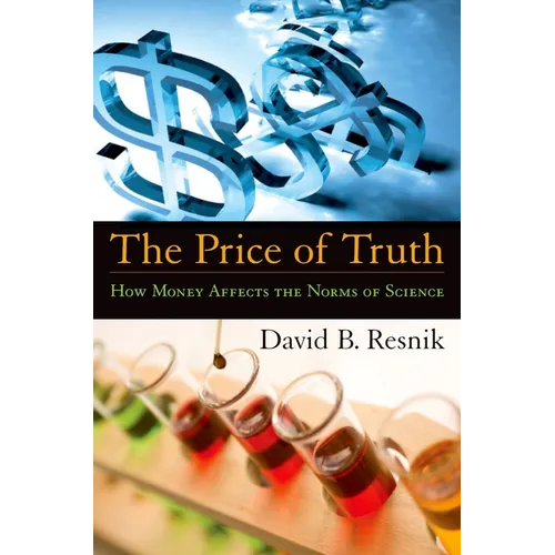 The Price of Truth: How Money Affects the Norms of Science - Hardcover