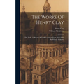 The Works Of Henry Clay: The Tariff, A History Of Tariff Legislation From 1812-1896, By William Mckinley - Hardcover