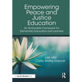 Empowering Peace and Justice Education: An Actionable Framework for Elementary Educators and Learners - Paperback