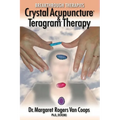Breakthrough Therapies: Crystal Acupuncture & Teragram Therapy - Paperback