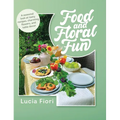 Food and Floral Fun - Hardcover