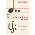The Melofonetica Method: A complete guide to clear and expressive Italian diction for singers - Paperback
