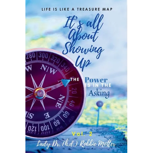 It's All About Showing Up: The Power is in The Asking Volume Two - Paperback
