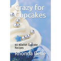 Crazy for Cupcakes: 60 #Delish Cupcake Recipes - Paperback