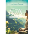My Cancer Journey: And the Faith That Sustained Me - Paperback