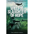 The Willful Slaughter of Hope - Paperback