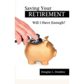 Saving Your Retirement: Will I Have Enough? - Paperback