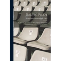 Baltic Pilot: The Baltic Sea From Falsterbo Point and Cape Arkona to the Entrances of the Gulfs of Finland and Bothnia - Paperback