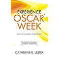 Experience Oscar Week: Get In On Academy Awards Action: The Only Event Guide for Academy Award Fans - Paperback