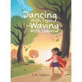 Dancing With Trees and Waving With Leaves - Hardcover