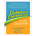 Courageous Conversations in the Classroom: Using Children's Literature to Support Social and Emotional Growth, Positive Identity, and Mental Health - Hardcover