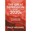 The Great Depression of the 2020s: Its Causes and Who to Blame - Paperback