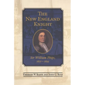 The New England Knight: Sir William Phips, 1651-1695 - Paperback