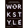 Workstyle: A Revolution for Wellbeing, Productivity and Society - Hardcover