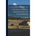 A Guidebook to the San Gabriel Mountains of California - Paperback