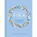 The Little Book of Fika: The Uplifting Daily Ritual of the Swedish Coffee Break - Hardcover