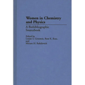 Women in Chemistry and Physics: A Biobibliographic Sourcebook - Hardcover