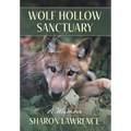 Wolf Hollow Sanctuary: A Memoir - Hardcover