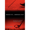 Broken Eyes, Unbroken Spirit - Paperback