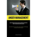 Anger Management: Advice For Women On Handling Anger In Relationships And Preventing Fights That Can Ruin Your Happily Ever After (Instruments For Ove - Paperback