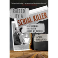 Raised by a Serial Killer: Discovering the Truth about My Father - Paperback