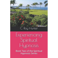 Experiencing Spiritual Hypnosis: Book Two of the Spiritual Hypnosis Series - Paperback