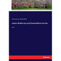 Letters Written by Lord Chesterfield to his Son: Vol. I - Paperback