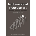 Mathematical Induction 101: With 101 Practice Problems - Paperback