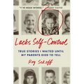 Lacks Self-Control: True Stories I Waited Until My Parents Died to Tell - Hardcover