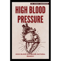 High Blood Pressure: High Blood Pressure Natural Remedy - Paperback