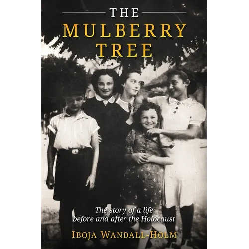 The Mulberry Tree: The story of a life before and after the Holocaust - Paperback