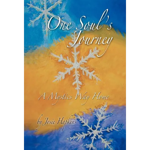 One Soul's Journey, a Mystic's Way Home. - Hardcover
