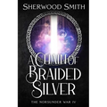 A Chain of Braided Silver: The Norsunder War IV - Paperback
