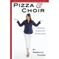 Pizza and Choir: A walk through the garden of life that leads you home. - Paperback