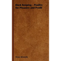 Duck Keeping - Poultry for Pleasure and Profit - Hardcover