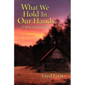 What We Hold in Our Hands: A Slow Road Reader - Paperback