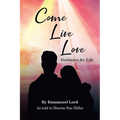 Come Live Love Guidance for Life: As told to Sharon Sue Hiller - Paperback