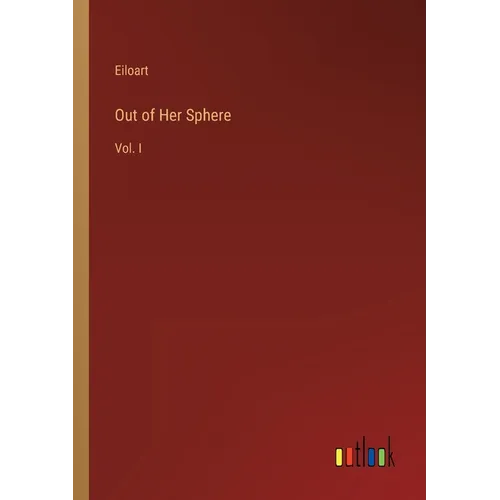 Out of Her Sphere: Vol. I - Paperback