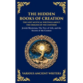 The Hidden Books of Creation - The Lost Mystical Writings About the Origins of the Universe: Jewish Mysticism, The Tree of Life, and the Secrets of th - Hardcover