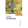 The Life of Debussy - Hardcover