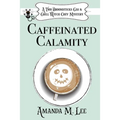 Caffeinated Calamity - Paperback