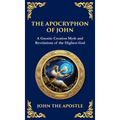 The Apocryphon of John (The Secret Book of John): Mystical Revelations of Creation and Divine Knowledge (Deluxe Hardbound Edition) - Hardcover