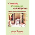 Crawdads, Persimmons, and Wildplums: Things I Want My Grandchildren to Know - Paperback
