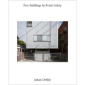 Five Buildings by Frank Gehry: Photographs by Johan Dehlin - Paperback