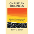 Christian Holiness: Biblical Foundations & Resources for Today - Paperback