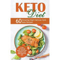 Keto Diet: 60 Amazing High-Fat/Low-Carb Keto Recipes and 7-Day Ketogenic Meal Plan for Weight Loss and Healthy Life - Paperback