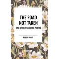The Road Not Taken and Other Selected Poems - Hardcover